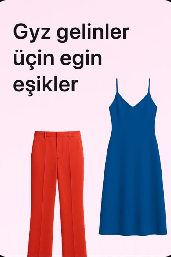 Gelin-gyzlar üçin egin eşikler